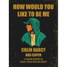 How Would You Like To Be Me