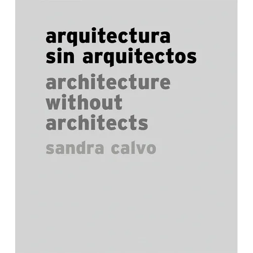 Sandra Calvo: Architecture Without Architects