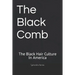 The Black Comb: The Black Hair Culture In America