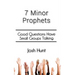 7 Minor Prophets: Good Questions Have Small Groups Talking