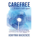 Carefree, It Starts With Open: An Invitation to Come Out of Hiding and Embrace Your Super, Natural Self