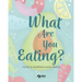 What Are You Eating?: Food and Nutrition Made Simple