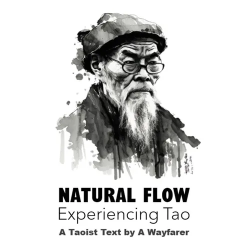 Natural Flow: Experiencing Tao: A Taoist Text