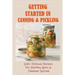 Getting Started In Canning & Pickling: 200+ Delicious Recipes For Healthy Guts & Immune System: Easy Canning Recipes