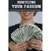 Monetizing Your Passion: How to Turn Your Hobby into a Lucrative Income Stream