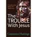 The Trouble with Jesus: Considerations Before You Walk Away