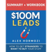 $100M Leads Summary & Workbook: How to Get Strangers To Want To Buy Your Stuff