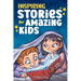 Inspiring Stories for Amazing Kids: A Motivational Book full of Magic and Adventures about Courage, Self-Confidence and the importance of believing in