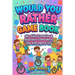 Would You Rather Game Book For Kids ages 6-12: Hilarious, funny, silly, easy, hard, and challenging would you rather questions for kids, adults, teens
