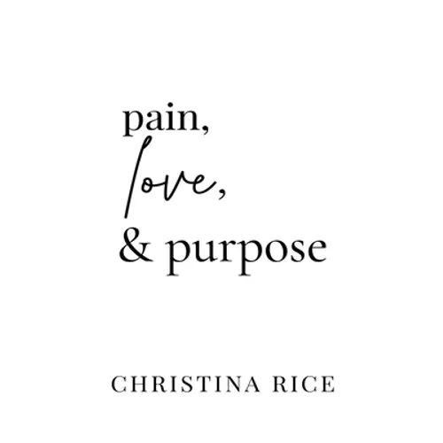 Pain, Love, and Purpose
