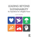 Leading Beyond Sustainability: Six Aspirations for a Brighter Future