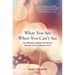 What You See When You Can't See: How Blindness Helped One Woman Discover the True Beauty of Life