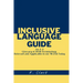 Inclusive Language Guide: An A - Z Glossary of DEIB Terminology Relevant and Applicable in our World Today