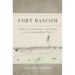 Fort BASCOM: Soldiers, Comancheros, and Indians in the Canadian River Valley
