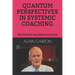 Quantum Perspectives in Systemic Coaching: The Systemic Coaching Collection