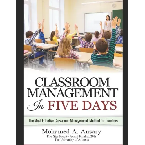 Classroom: Classroom Management In Five Days: The Most Effective Classroom Management Method for Teachers: Find Out the Classroom