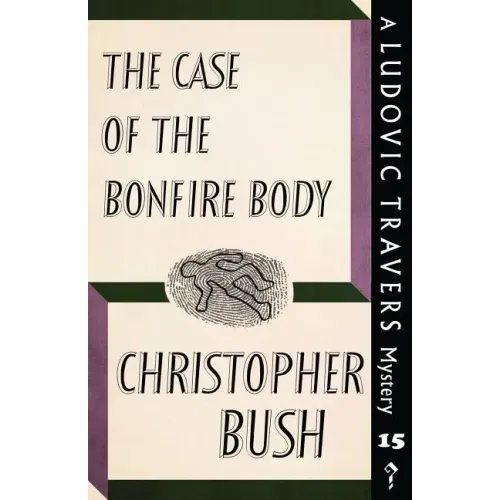 The Case of the Bonfire Body: A Ludovic Travers Mystery