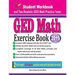 GED Math Exercise Book: Student Workbook and Two Realistic GED Math Tests