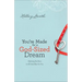 You're Made for a God-Sized Dream: Opening the Door to All God Has for You