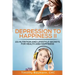 Depression To Happiness II: 101 Nutrition and Lifestyle Secrets For Health and Happiness