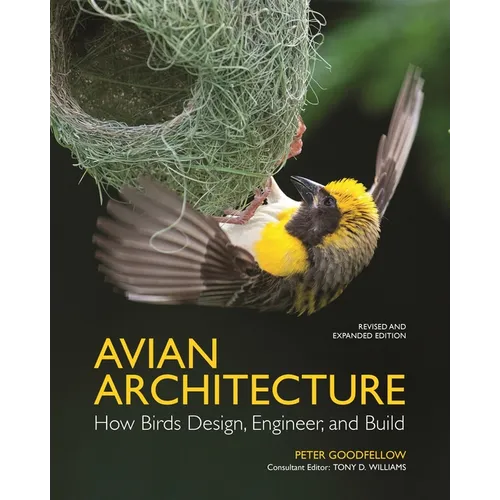 Avian Architecture, Revised and Expanded Edition: How Birds Design, Engineer, and Build