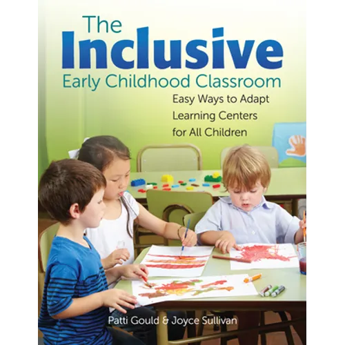 The Inclusive Early Childhood Classroom: Easy Ways to Adapt Learning Centers for All Children