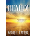 Healed!: How God Took Me From Planning My Funeral to Planning My Future
