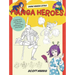 Manga Heroes: A Beginner's Step-By-Step Guide for Drawing Anime and Manga