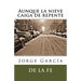Aunque la nieve caiga de repente: Sonetos