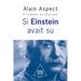 If Einstein had known / Et si Einstein avait su...