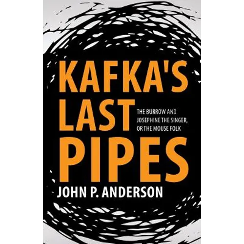 Kafka's Last Pipes: The Burrow and Josephine the Singer, or the Mouse Folk