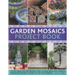 Garden Mosaics Project Book: Stylish Ideas for Decorating Your Outside Space with Over 400 Stunning Photographs and 25 Step-By-Step Projects