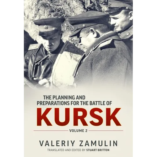The Planning and Preparations for the Battle of Kursk: Volume 2