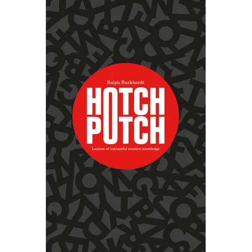Hotchpotch: Lexicon of (Un)Useful Creative Knowledge