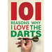 101 Reasons Why I Love the Darts