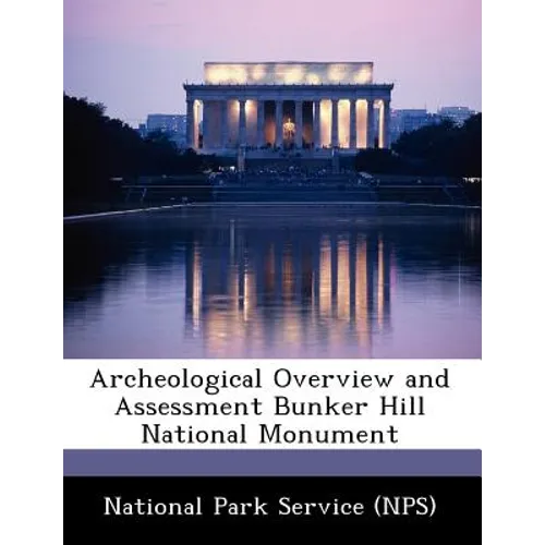 Archeological Overview and Assessment Bunker Hill National Monument