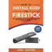 How to Install Kodi on Firestick: Super Easy Step-By-Step Instructions (With Screenshots) to Set Up Kodi on Your Amazon Fire TV Stick in Under 10 Minu
