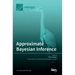 Approximate Bayesian Inference