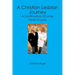 A Christian Lesbian Journey: A Continuation of Long Road to Love