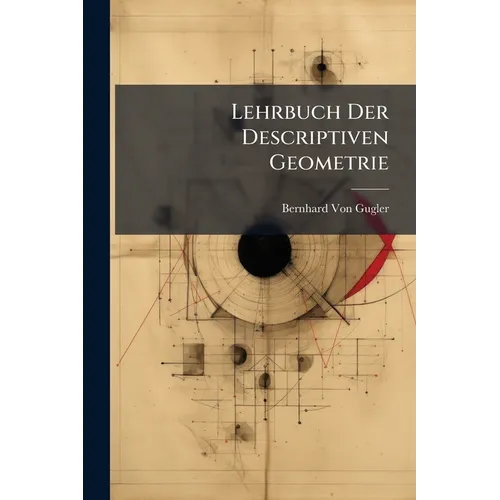 Lehrbuch Der Descriptiven Geometrie