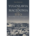 Yugoslavia and Macedonia Before Tito: Between Repression and Integration