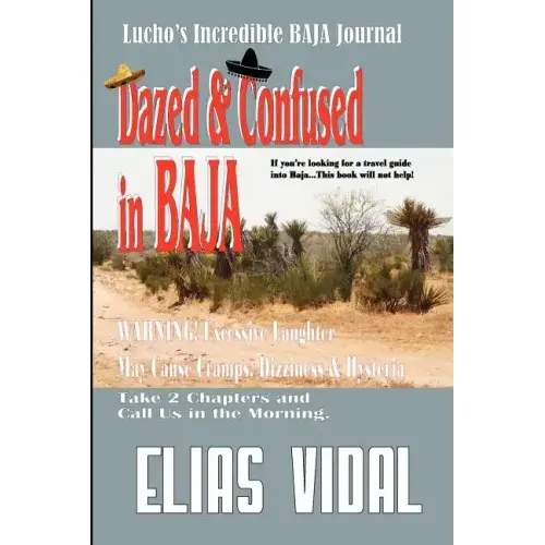 Dazed & Confused In Baja: Lucho's Incredible BAJA Hournal