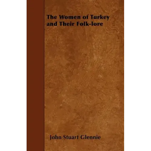 The Women of Turkey and Their Folk-lore