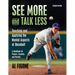 See More And Talk Less: Teaching and Applying The Mental Aspects Of Baseball.: A Handbook for Players, Coaches and Parents.