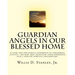 Guardian Angels in Our Blessed Home: Guardian Angels in Our Blessed Home: A look into one family's experience of paranormal activity. See how they tra