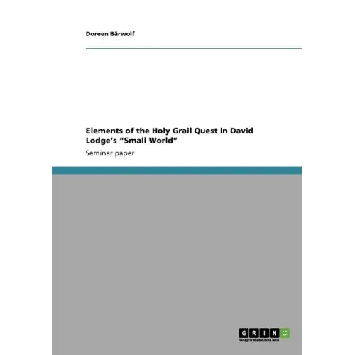 Elements of the Holy Grail Quest in David Lodge's "Small World"