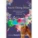 You're Doing What?: Older Women's Tales of Achievement and Adventure