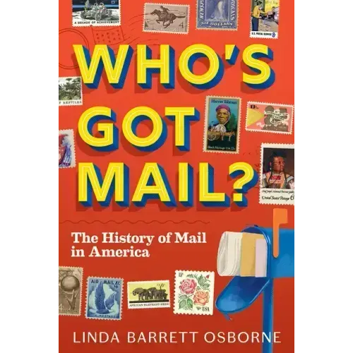 Who's Got Mail?: The History of Mail in America