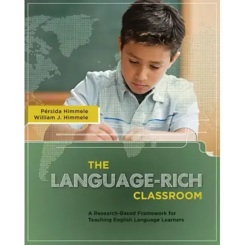 The Language-Rich Classroom: A Research-Based Framework for Teaching English Language Learners