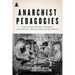 Anarchist Pedagogies: Collective Actions, Theories, and Critical Reflections on Education